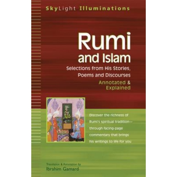 Rumi and Islam: Selections from His Stories, Poems, and Discourses Annotated & Explained, Maulana Jalal al-Din Rumi (Author)