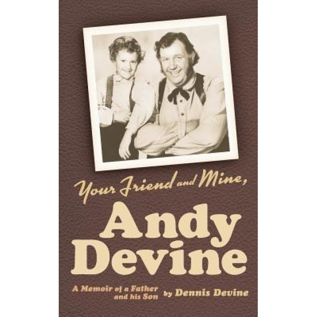 Your Friend and Mine, Andy Devine (Hardback), Dennis Devine (Author)
