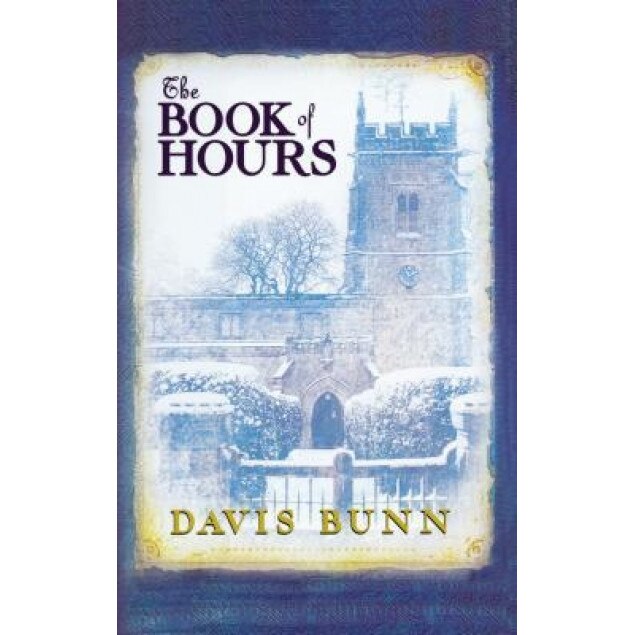 The Book of Hours: Hardcover Edition Features Newly Revised Content, Davis Bunn (Author)