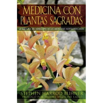 Medicina Con Plantas Sagradas: La Sabiduria del Herbalismo de los Aborigenes Norteamericanos = Sacred Plant Medicine, Stephen Harrod Buhner (Author) Medicina Con Plantas Sagradas: La Sabiduria del Herbalismo de los Aborigenes Norteamericanos = Sacred Plant Medicine, Stephen Harrod Buhner (Author)