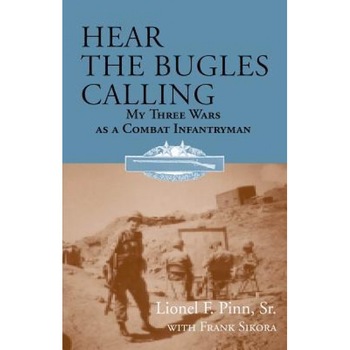 Hear the Bugles Calling: My Three Wars as a Combat Infantryman, Frank Sikora (Author) Hear the Bugles Calling: My Three Wars as a Combat Infantryman, Frank Sikora (Author)
