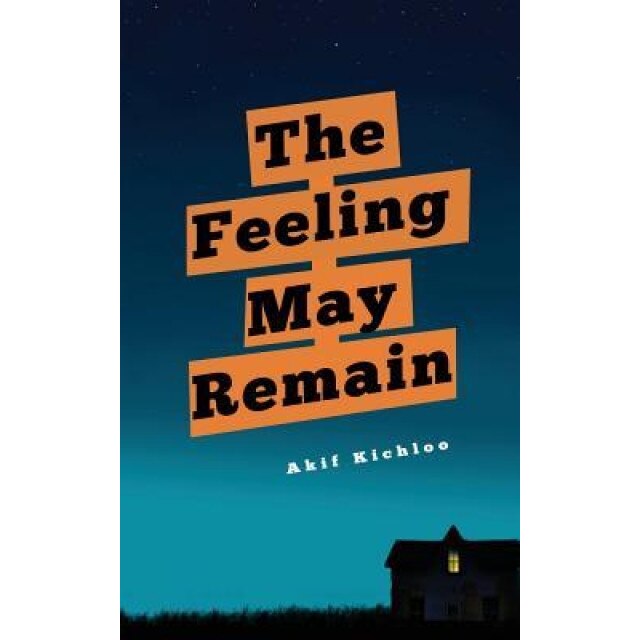The Feeling May Remain, Akif Kichloo (Author)