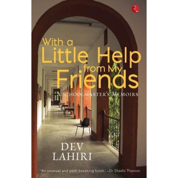 With a Little Help from My Friends: A Schoolmaster's Memoirs, Dev Lahiri (Author)