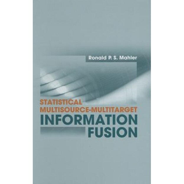 Statistical Multisource-Multitarget Information Fusion, Ronald P. S. Mahler (Author)
