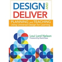 Design and Deliver: Planning and Teaching Using Universal Design for Learning, Loui Lord Nelson (Author)