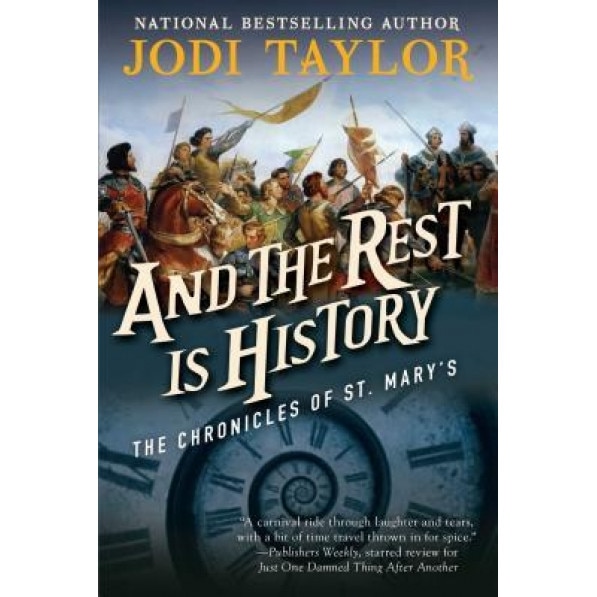 And the Rest Is History: The Chronicles of St. Mary's Book Eight, Jodi Taylor (Author)