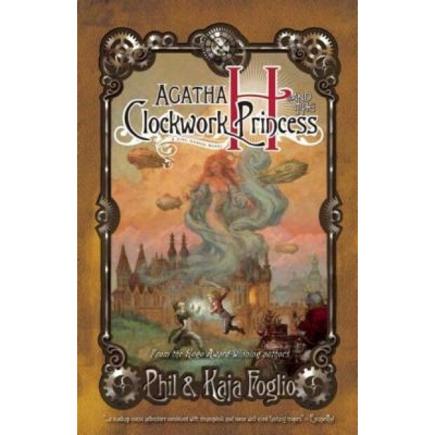 Agatha H. and the Clockwork Princess: A Girl Genius Novel, Kaja Foglio (Author)