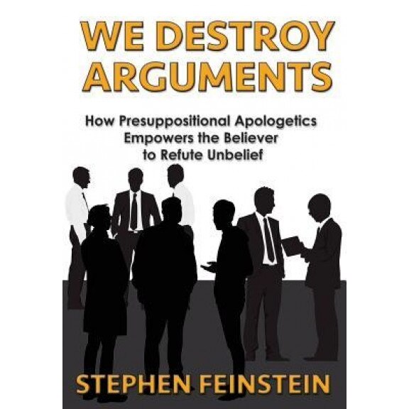 We Destroy Arguments, Stephen Feinstein (Author)