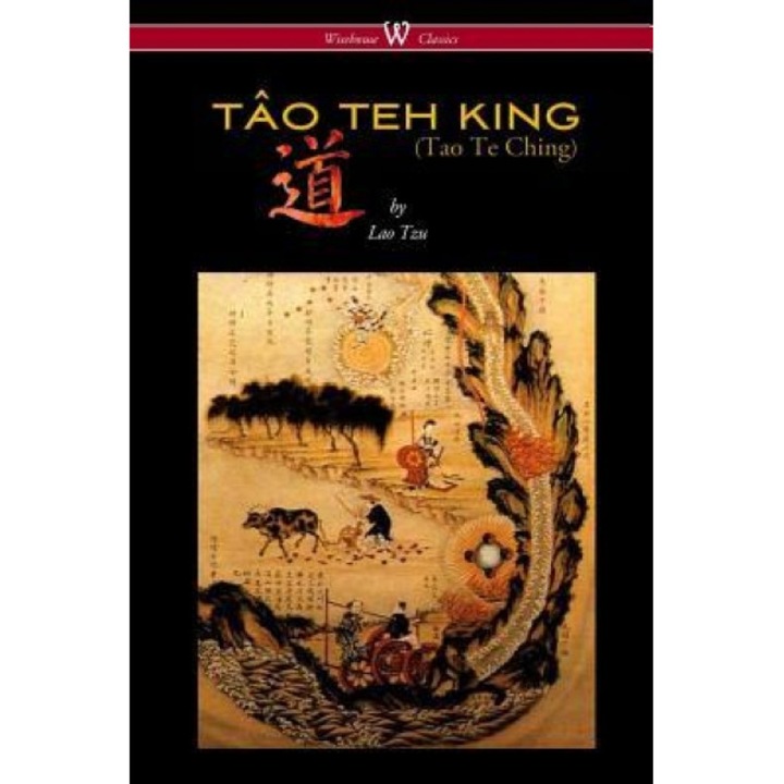 The Tao Teh King (Tao Te Ching - Wisehouse Classics Edition), Lao Tzu (Author)
