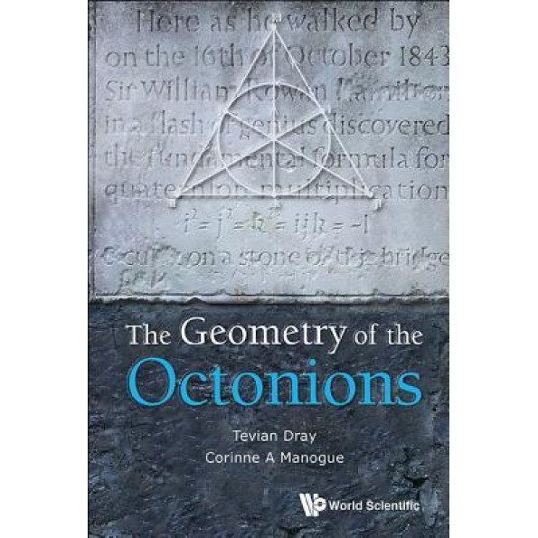 The Geometry of the Octonions, Tevian Dray (Author)