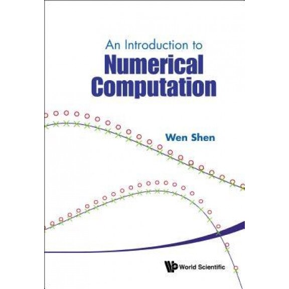 An Introduction to Numerical Computation, Wen Shen (Author)