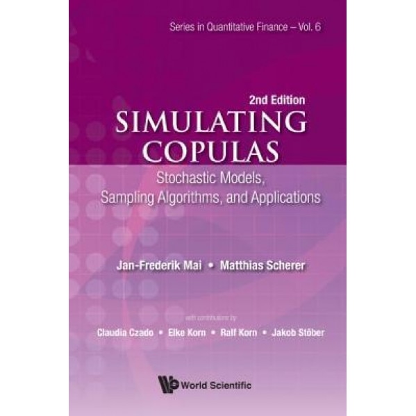 Simulating Copulas: Stochastic Models, Sampling Algorithms and Applications (Second Edition), Matthias Scherer (Author)