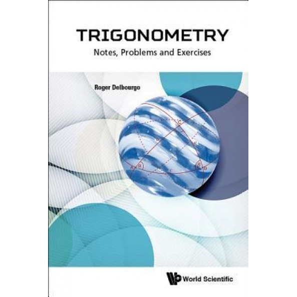Trigonometry: Notes, Problems and Exercises, Roger Delbourgo (Author)