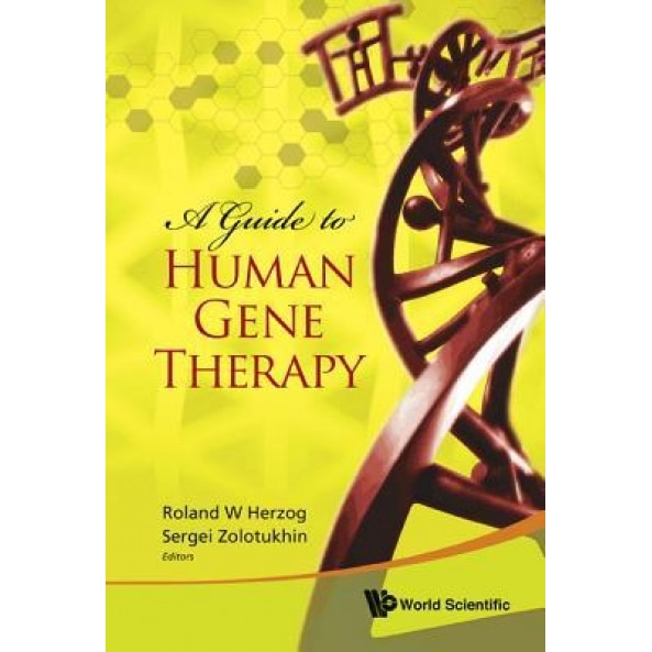 A Guide to Human Gene Therapy, Roland W. Herzog (Editor)