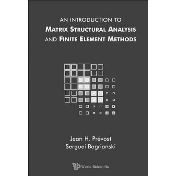 An Introduction to Matrix Structural Analysis and Finite Element Methods, Jean H. Prevost (Author)
