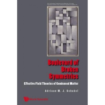 Boulevard of Broken Symmetries: Effective Field Theories of Condensed Matter, Adriaan M. Schakel (Author) Boulevard of Broken Symmetries: Effective Field Theories of Condensed Matter, Adriaan M. Schakel (Author)