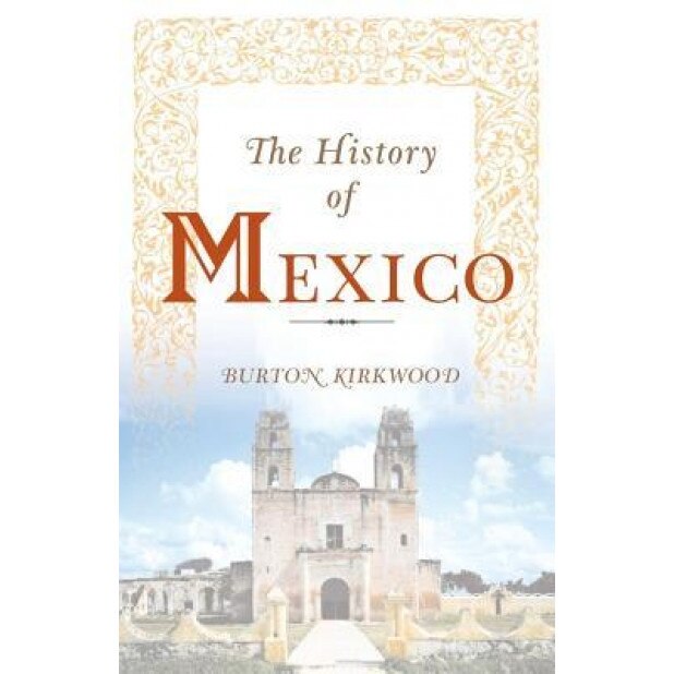 The History of Mexico, Burton Kirkwood (Author)