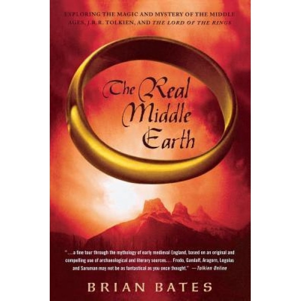 The Real Middle Earth: Exploring the Magic and Mystery of the Middle Ages, J.R.R. Tolkien, and 