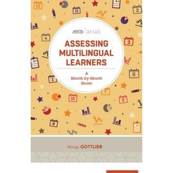 Assessing Multilingual Learners: A Month-By-Month Guide (ASCD Arias), Margo Gottlieb (Author) Assessing Multilingual Learners: A Month-By-Month Guide (ASCD Arias), Margo Gottlieb (Author)