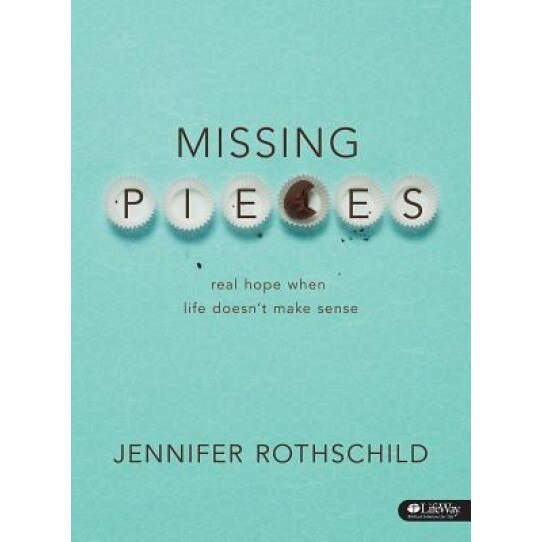 Missing Pieces: Real Hope When Life Doesn't Make Sense (Member Book), Jennifer Rothschild (Author)