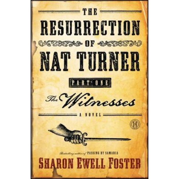 The Resurrection of Nat Turner, Part I: The Witnesses, Sharon Ewell Foster (Author)