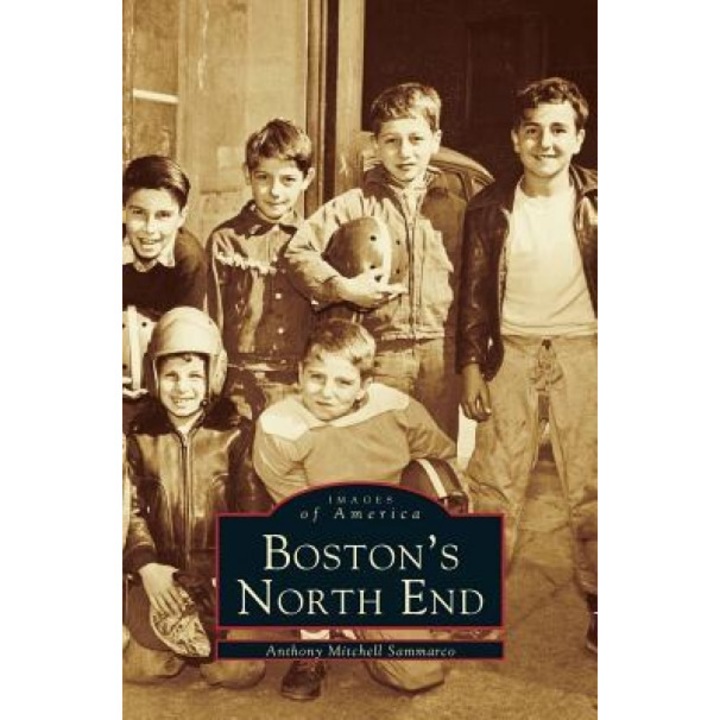 Boston's North End, Anthony Mitchell Sammarco (Author)