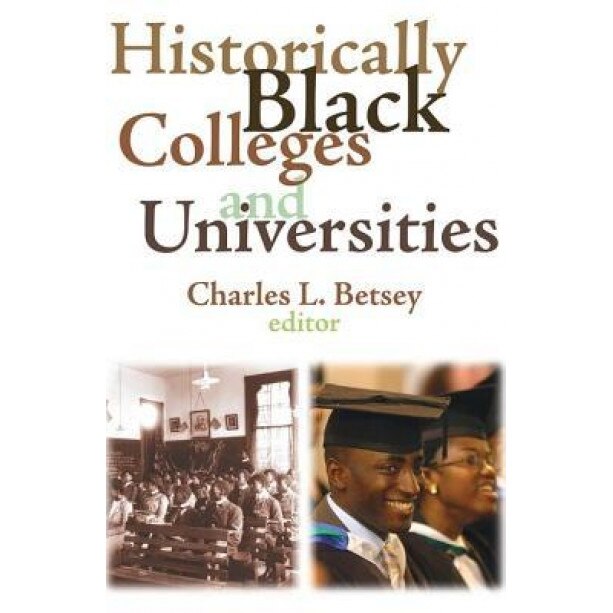 Historically Black Colleges and Universities, Charles L. Betsey (Editor)