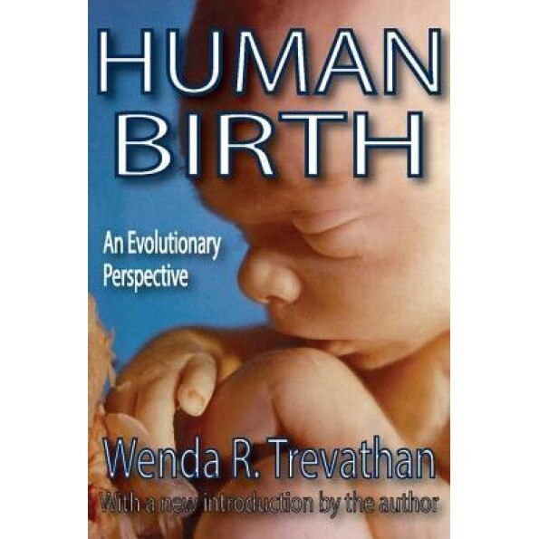 Human Birth: An Evolutionary Perspective, Wenda R. Trevathan (Author)