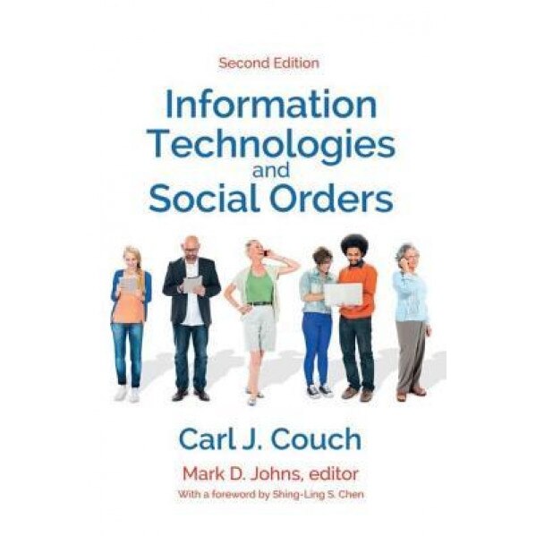 Information Technologies and Social Orders, Carl J. Couch (Author)