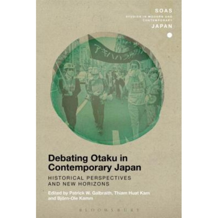 Debating Otaku in Contemporary Japan: Historical Perspectives and New Horizons, Patrick W. Galbraith (Editor)