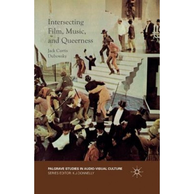 Intersecting Film, Music, and Queerness, Jack Curtis Dubowsky (Author)