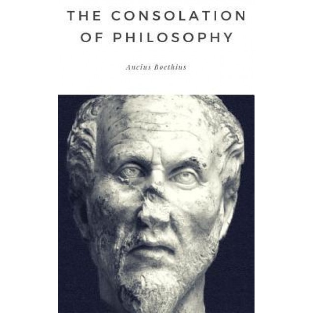 The Consolation of Philosophy, Ancius Boethius (Author)