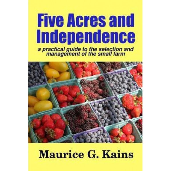 Five Acres and Independence, M. G. Kains (Author)