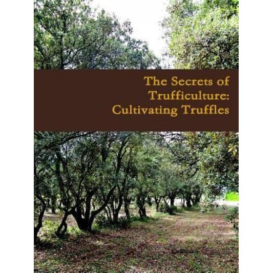 The Secrets of Trufficulture: Cultivating Truffles, Vincent Bailleu (Author)