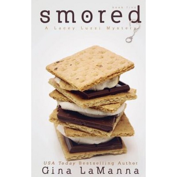 Lacey Luzzi: Smored: A Humorous, Cozy Mystery!, Gina Lamanna (Author)