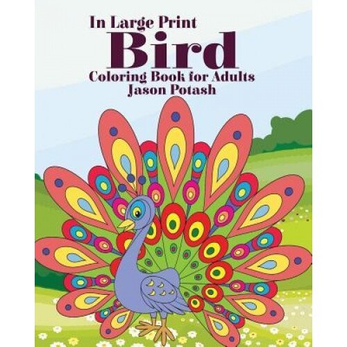 Bird Coloring Book for Adults ( in Large Print), Jason Potash (Author)