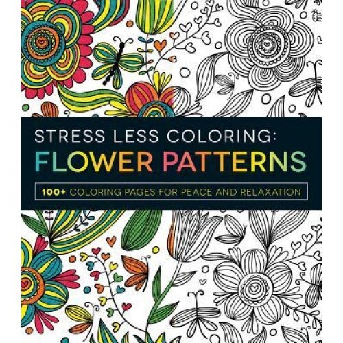 Stress Less Coloring: Flower Patterns: 100+ Coloring Pages for Peace and Relaxation, Adams Media (Author)