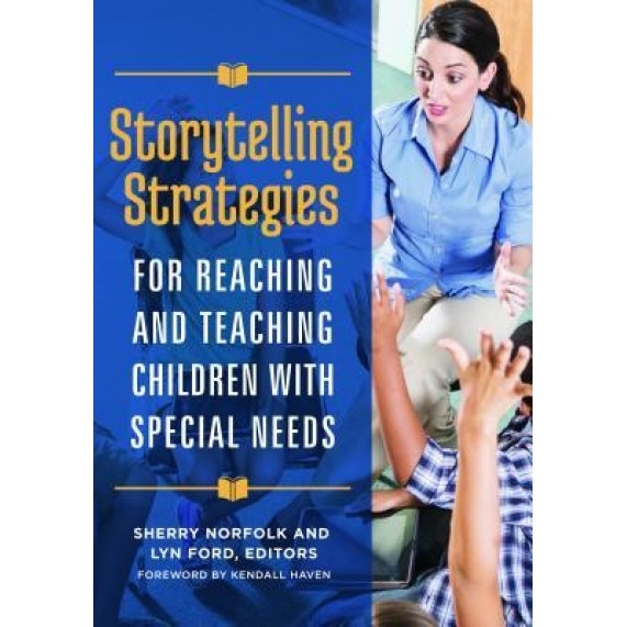 Storytelling Strategies for Reaching and Teaching Children with Special Needs, Sherry Norfolk (Editor)