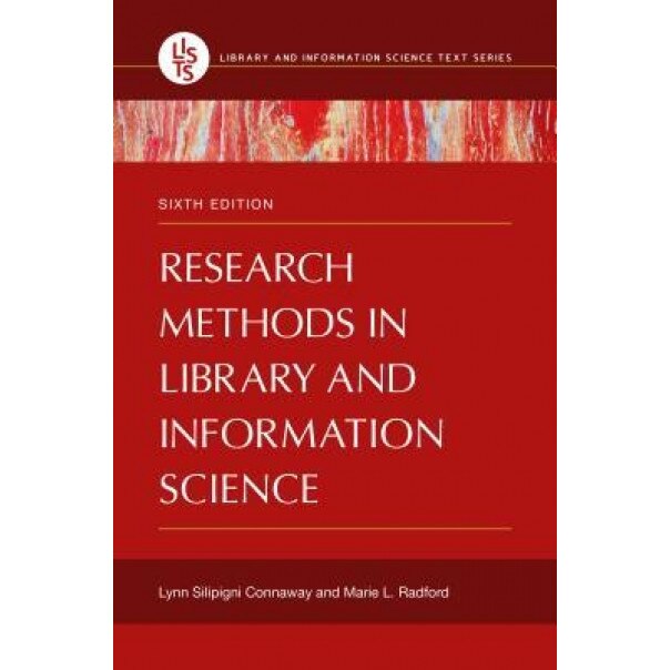Research Methods in Library and Information Science, 6th Edition, Lynn Silipigni Connaway (Author)