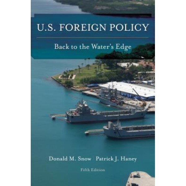 U.S. Foreign Policy: Back to the Water's Edge, Donald M. Snow (Author)