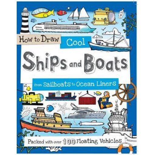 How to Draw Cool Ships and Boats: From Sailboats to Ocean Liners, Fiona Gowen (Illustrator)