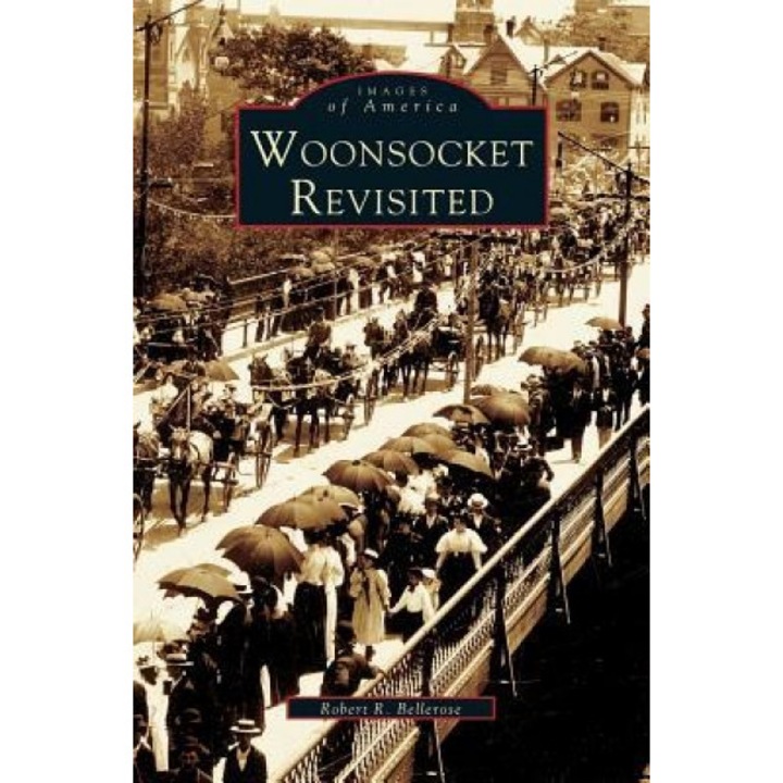Woonsocket Revisited, Robert R. Bellerose (Author)