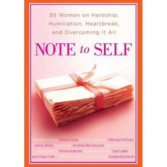 Note to Self: 30 Women on Hardship, Humiliation, Heartbreak, and, Andrea Buchanan (Author)