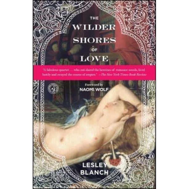 The Wilder Shores of Love, Lesley Blanch