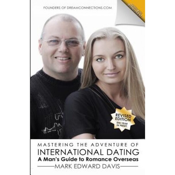 Mastering the Adventure of International Dating: Real Answers and Straight Talk for Gen Y-Ers, Gen X-Ers and Boomers to Finding Romance in Eastern Eur, Mark Edward Davis (Author)