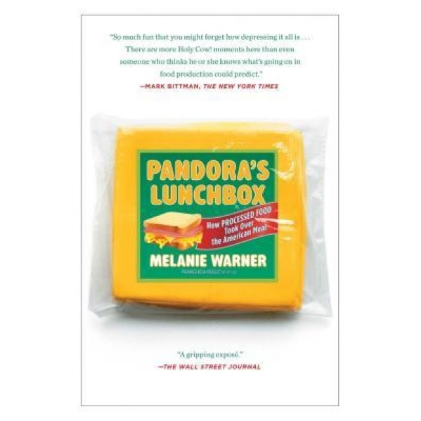 Pandora's Lunchbox: How Processed Food Took Over the American Meal, Melanie Warner (Author)
