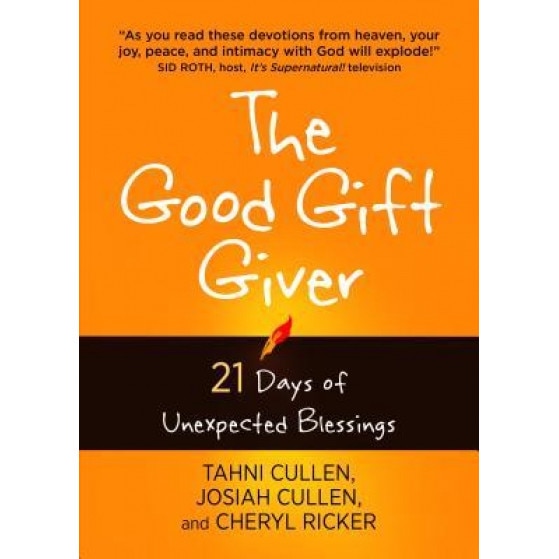 The Good Gift Giver: 21 Days of Unexpected Blessings, Tahni Cullen (Author)