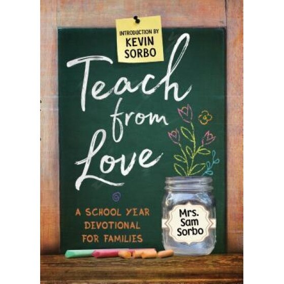Teach from Love: School Year Devotional for Families, Sam Sorbo (Author)