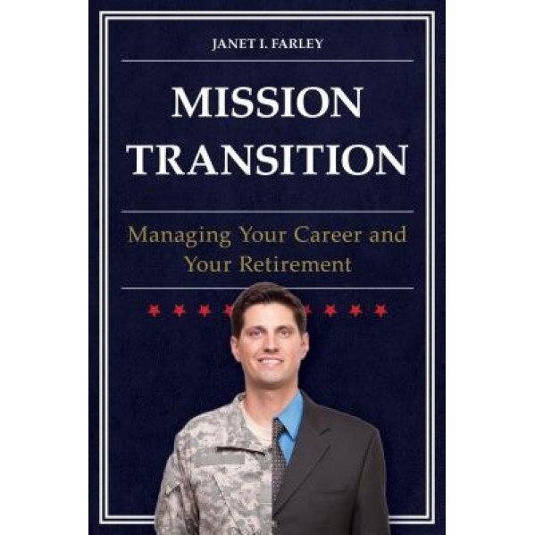 Mission Transition: Managing Your Career and Your Retirement, Janet I. Farley (Author)