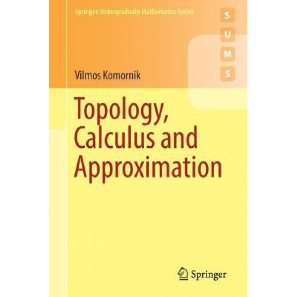 Topology, Calculus and Approximation, Vilmos Komornik (Author)